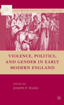 Image for Violence, Politics, and Gender in Early Modern England