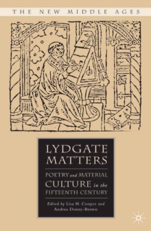 Image for Lydgate matters: poetry and material culture in the fifteenth century