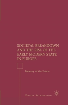 Image for Societal Breakdown and the Rise of the Early Modern State in Europe: Memory of the Future
