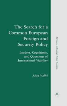 Image for The Search for a Common European Foreign and Security Policy: Leaders, Cognitions, and Questions of Institutional Viability