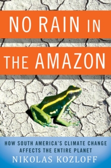 Image for No rain in the Amazon  : how South America's climate change affects the entire planet