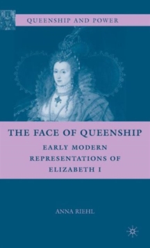 Image for The face of queenship  : early modern representations of Elizabeth I