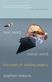Image for Next word, better word  : the craft of writing poetry