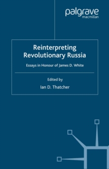 Image for Reinterpreting revolutionary Russia: essays in honour of James D. White