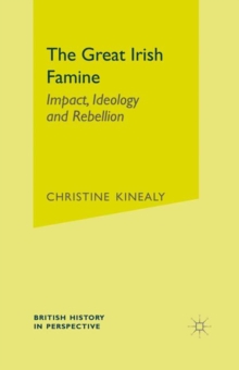 Image for The great Irish famine: impact, ideology and rebellion