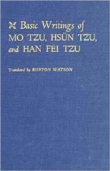 Basic Writings of Mo Tzu, Hsun Tzu, and Han Fei Tzu