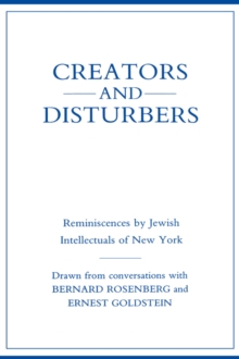 Image for Creators and Disturbers : Reminiscences by Jewish Intellectuals of New York