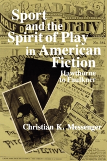 Sport and the Spirit of Play in American Fiction