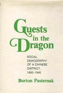Image for Guests in the Dragon : Social Demography of a Chinese District