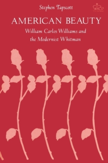 Image for American Beauty : William Carlos Williams and the Modernist Whitman