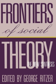 Image for Frontiers of social theory  : the new syntheses