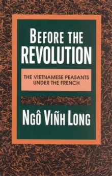 Image for Before the Revolution : The Vietnamese Peasants Under the French