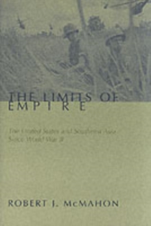 Image for The Limits of Empire : The United States and Southeast Asia Since World War II