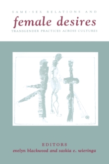 Image for Female Desires : Same-Sex Relations and Transgender Practices Across Cultures