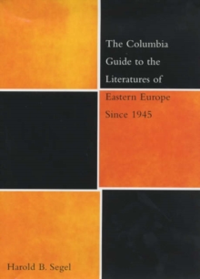 Columbia Guide to the Literatures of Eastern Europe Since 1945