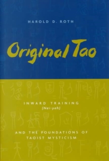 Image for Original Tao  : inward training (nei-yeh) and the foundations of Taoist mysticism