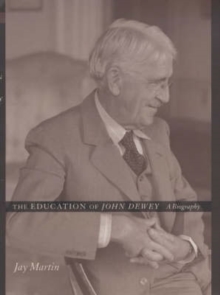 Image for The education of John Dewey  : a biography