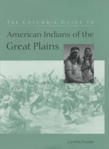 Columbia Guide to American Indians of the Great Plains
