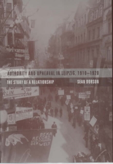 Authority and Upheaval in Leipzig, 1910-1920