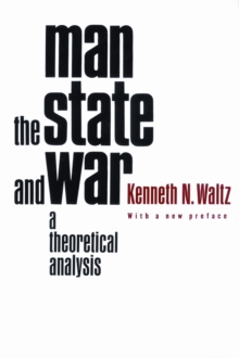 Image for Man, the state, and war  : a theoretical analysis