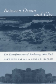 Image for Between ocean and city  : the transformation of Rockaway, New York