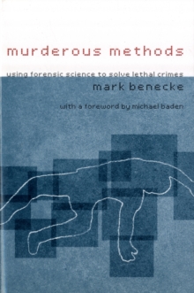 Image for Murderous methods  : using forensic science to solve lethal crimes