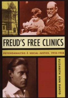 Image for Freud's free clinics  : psychoanalysis & social justice, 1918-1938