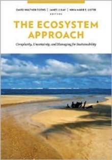 Image for The ecosystem approach  : complexity, uncertainty, and managing for sustainability