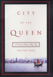 Image for City of the queen  : a novel of colonial Hong Kong