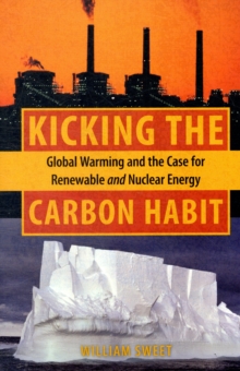 Image for Kicking the carbon habit  : global warming and the case for renewable and nuclear energy
