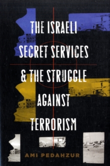Image for The Israeli Secret Services and the Struggle Against Terrorism