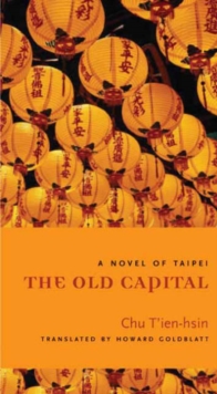 Image for The Old Capital  : a novel of Taipei