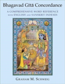 Bhagavad Gita Concordance: A Comprehensive Word Reference with English and Sanskrit Indexes