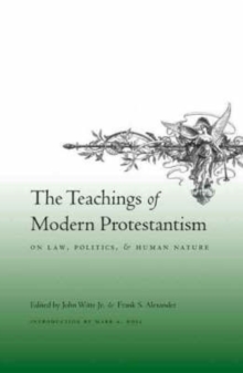 Image for The teachings of modern Protestantism on law, politics, and human nature