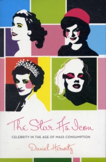 Image for The star as icon  : celebrity in the age of mass consumption