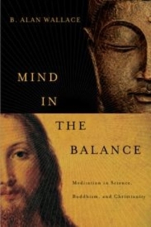 Image for Mind in the balance  : meditation in science, Buddhism and Christianity