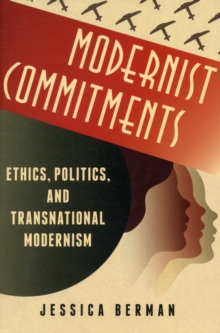 Image for Modernist commitments  : ethics, politics, and transnational modernism