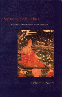 Image for Speaking for Buddhas  : scriptural commentary in Indian Buddhism