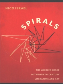Image for Spirals : The Whirled Image in Twentieth-Century Literature and Art
