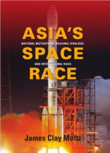 Image for Asia's Space Race : National Motivations, Regional Rivalries, and International Risks