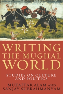 Image for Writing the Mughal World