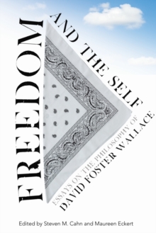 Image for Freedom and the Self : Essays on the Philosophy of David Foster Wallace