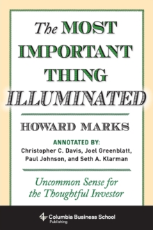 The Most Important Thing Illuminated: Uncommon Sense for the Thoughtful Investor