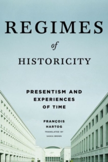Image for Regimes of historicity  : presentism and experiences of time