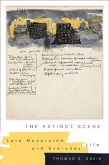 Image for The Extinct Scene : Late Modernism and Everyday Life