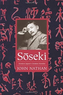 Soseki: Modern Japan’s Greatest Novelist