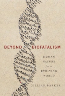 Image for Beyond Biofatalism : Human Nature for an Evolving World