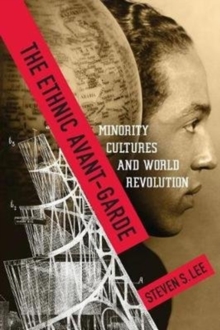 Image for The Ethnic Avant-Garde : Minority Cultures and World Revolution