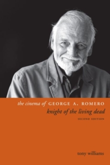 Image for The Cinema of George A. Romero : Knight of the Living Dead, Second Edition