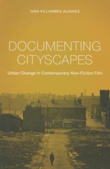 Image for Documenting Cityscapes : Urban Change in Contemporary Non-Fiction Film